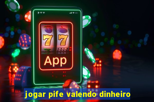 jogar pife valendo dinheiro